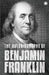 The Autobiography of Benjamin Franklin: The Autobiography by Benjamin Franklin