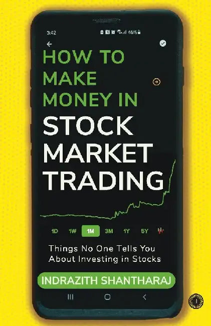 How to Make Money in Stock Market Trading: Things No One Tells You About Investing in Stocks by Shantharaj Indrazith