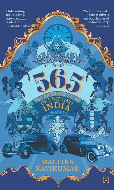 565: The Dramatic Story Of Unifying India by Ravikumar, Mallika