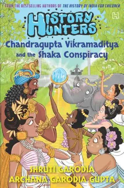 History Hunters Book 3: Chandragupta Vikramaditya And The Shaka Conspiracy by Garodia, Shruti And Gupta, Archana Garodia