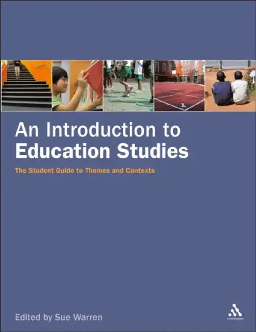 An Introduction to Education Studies: The Students Guide to Themes and Contexts by Sue Warren