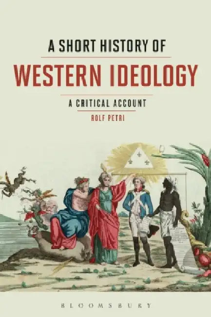A Short History of Western Ideology by Rolf Petri