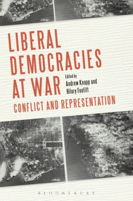 Liberal Democracies at War: Conflict and Representation by Andrew Knapp, Hilary Footitt