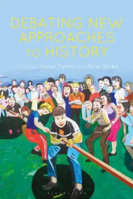 Debating New Approaches to History by Marek Tamm