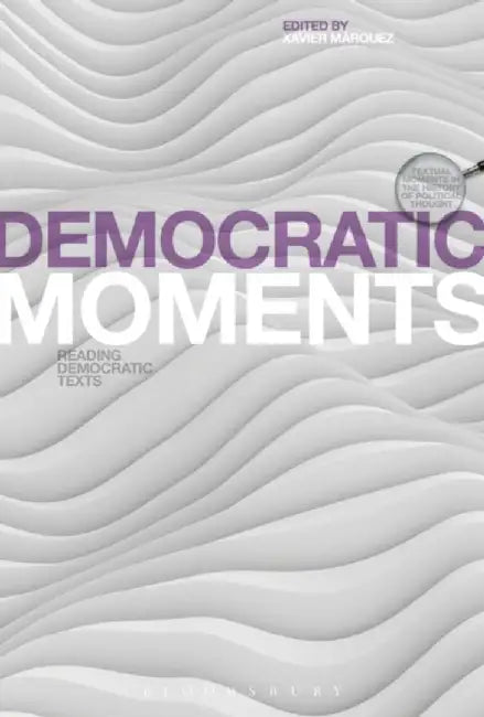 Democratic Moments by Deniel Innerarity, Xavier Marquez