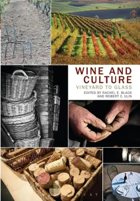 Wine and Culture: Vineyard to Glass by Rachel E. Black