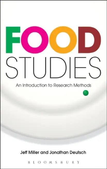 Food Studies: An Introduction to Research Methods by Jeff Miller