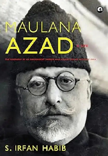 Maulana Azad by S. Irfan Habib