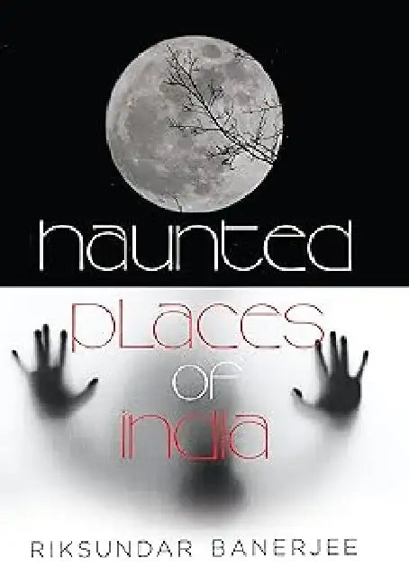Haunted Places Of India by Riksundar Banerjee