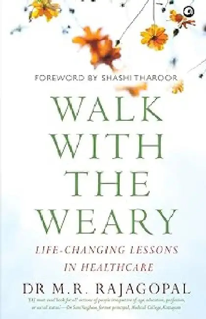 Walk With The Weary by M R Rajagopal