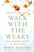 Walk With The Weary by M R Rajagopal