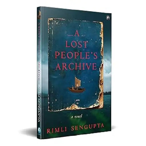 A Lost People'S Archive A Novel by Rimli Sengupta