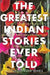 The Greatest Indian Stories Ever Told by Arunava Sinha