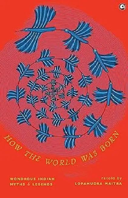 How The World Was Born by Lopamudra Mitra Bajpai