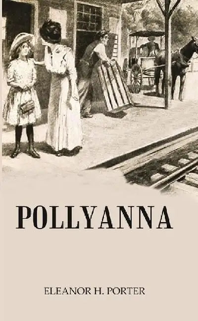 Pollyanna by ELEANOR H. PORTER