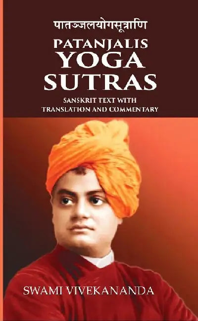 Patanjalis Yoga Sutras Sanskrit Text With Translation and Commentary  by SWAMI VIVEKANANDA