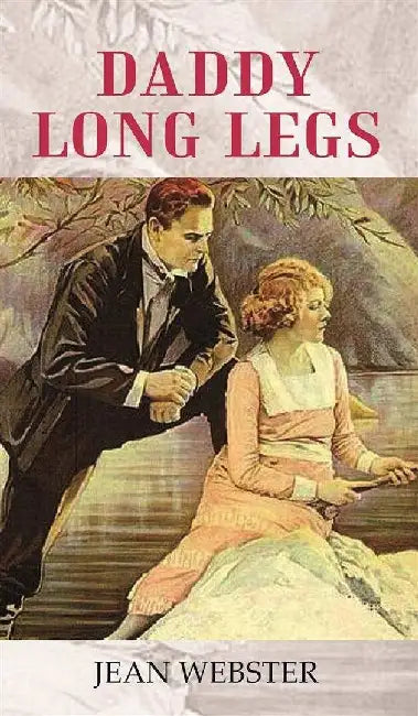Daddy Long Legs by JEAN WEBSTER