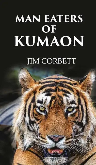 Man Eaters of Kumaon by JIM CORBETT