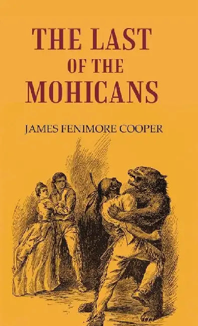 The Last of The Mohicans by JAMES FENIMORE COOPER
