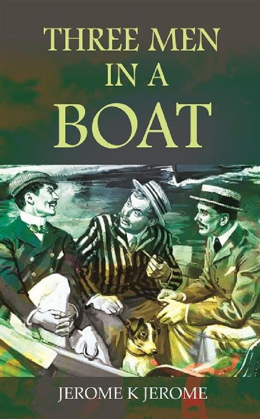 Three Men In A Boat by JEROME K JEROME