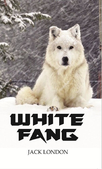 White Fang by JACK LONDON
