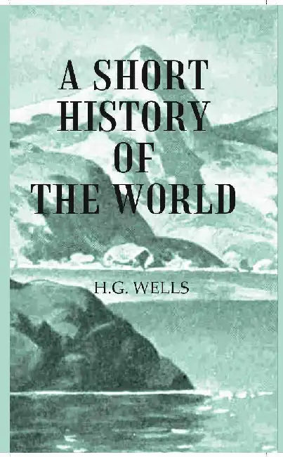 A Short History of The World by H.G. Wells