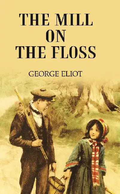 The Mill on The Floss by GEORGE ELIOT
