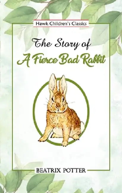 The Story of a Fierce Bad Rabbit by Beatrix Potter