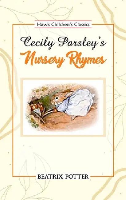 Cecily Parsley's Nursery Rhymes by Beatrix Potter