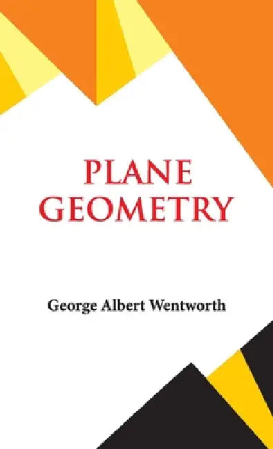 Plane Geometry by G a Wentworth