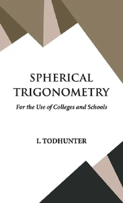Spherical Trigonometry by I Todhunter