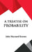 A Treatise on Probability by John Maynard Keynes