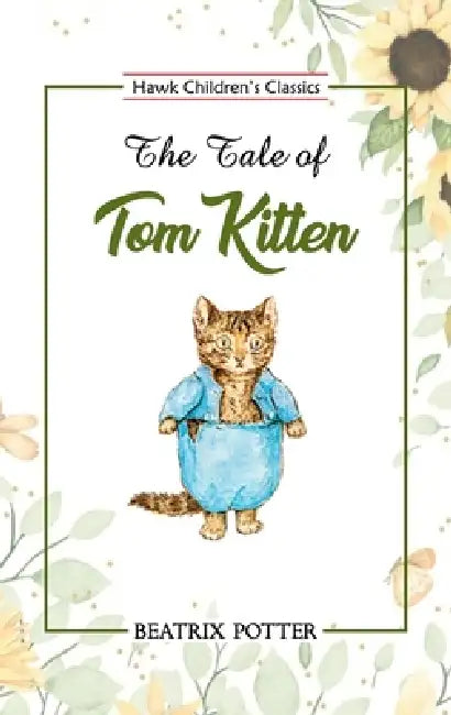 The Tale of Tom Kitten by Beatrix Potter