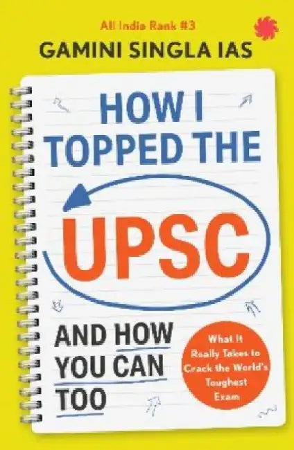 How I Topped the UPSC and How You Can Too by Gamini Singla