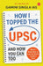 How I Topped the UPSC and How You Can Too by Gamini Singla