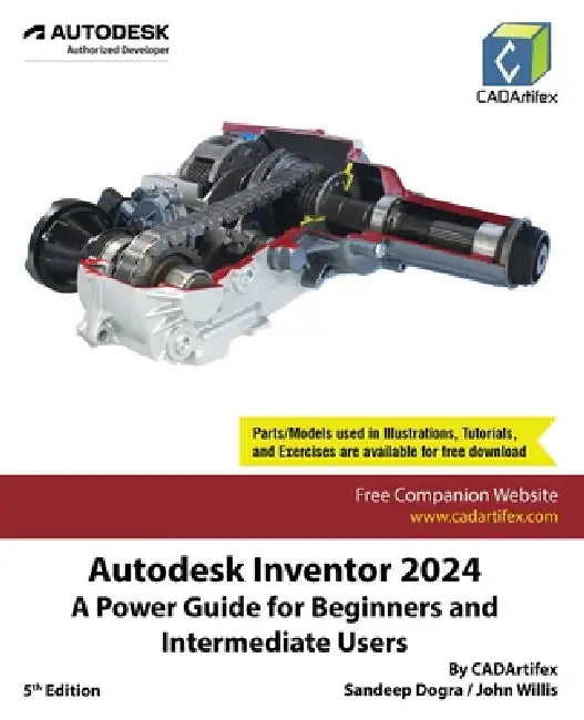 Autodesk Inventor 2024: A Power Guide for Beginners and Intermediate Users by Cadartifex, Sandeep Dogra, John Willis