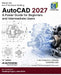 AutoCAD 2027: A Power Guide for Beginners and Intermediate Users by Cadartifex, John Willis, Sandeep Dogra