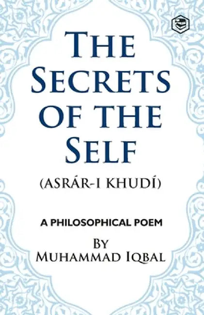 The Secrets of the Self by Muhammad Iqbal