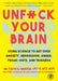 Unfuck Your Brain: Getting Over Anxiety, Depression, Anger, Freak-Outs, and Triggers with science (5-Minute Therapy) by Faith G. Harper