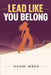 Lead Like You Belong by Naomi Wren