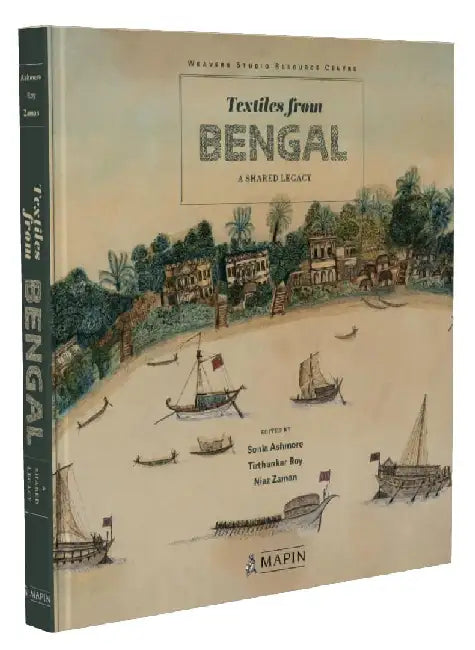 Textiles from Bengal:A Shared Legacy by Edited by Tirthankar Roy, Sonia Ashmore, Niaz Zaman Foreword by Rosemary Crill