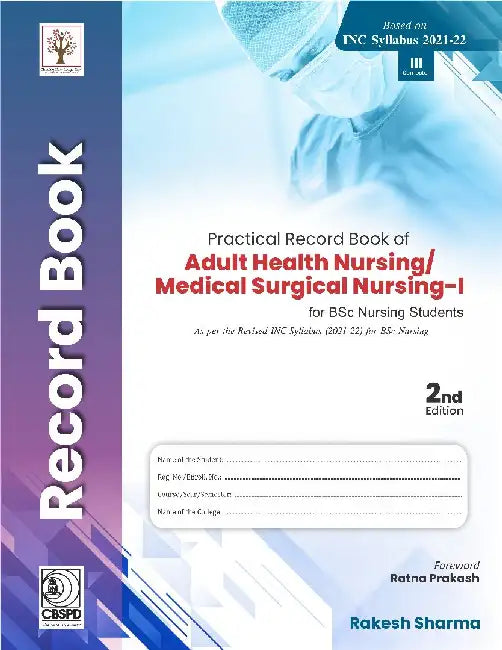 Practical Record Book Of Adult Health Nursing Medical Surgical Nursing I For Bsc Nursing Students 2e by Sharma R.