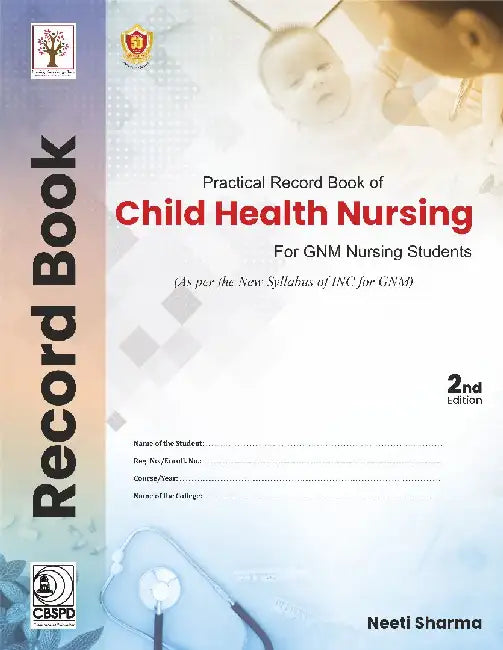 Practical Record Book of Child Health Nursing For GNM Nursing Students,  2e by Neeti Sharma
