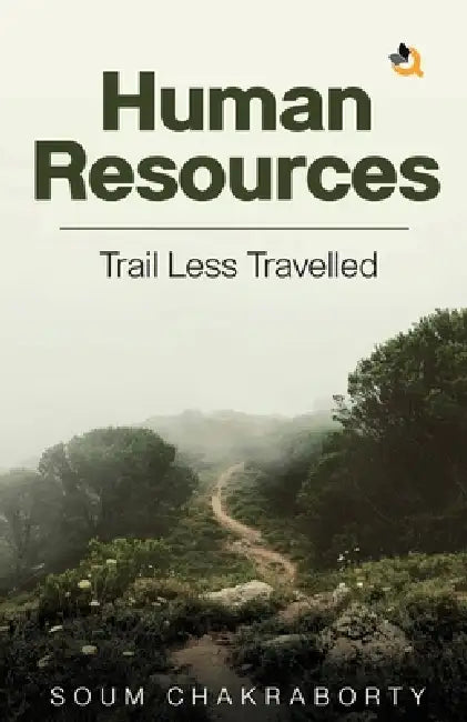 Human Resources - Trail Less Travelled by Soum Chakraborty