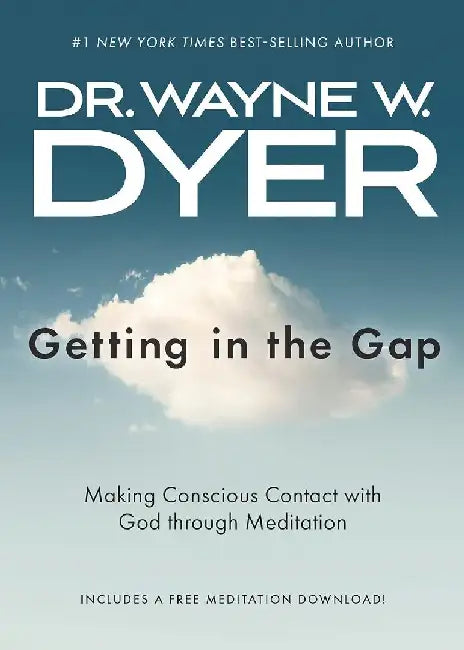 Getting in the Gap by Wayne W Dyer