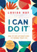 I Can Do It: How to Use Affirmations to Change Your Life (Includes A Free Audiobook) by Louise Hay