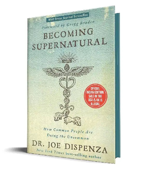 Becoming Supernatural: How Common People Are Doing the Uncommon (Limited Edition Hardcover With Sprayed Edges) by Joe Dispenza