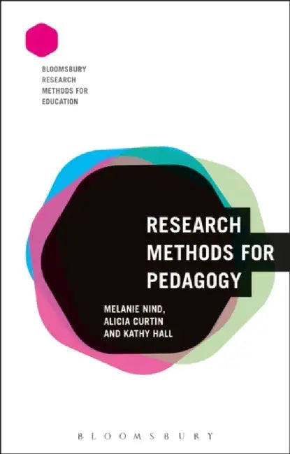 Research Methods for Pedagogy: A Tale of Deception by Melanie Nind, Alicia Curtin, Kathy Hall