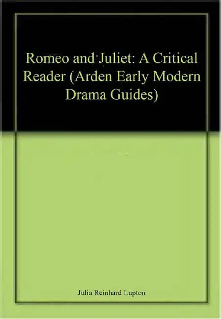 Romeo and Juliet: A Critical Reader by Julia Reinhard Lupton