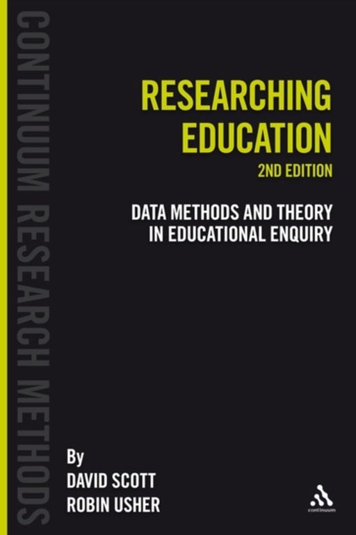 Researching Education: Data methods and theory in educational enquiry by David Scott